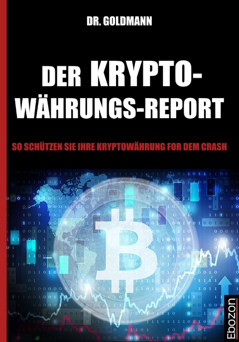 Der Kryptow&auml;hrungs-Report -  Dr. Goldmann