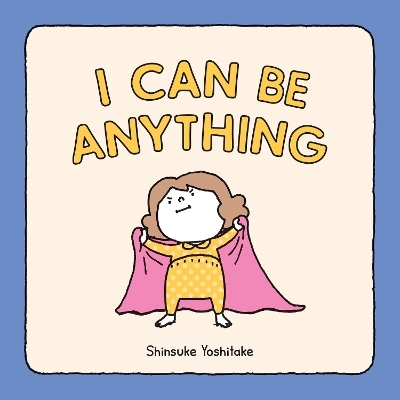 I Can Be Anything - Shinsuke Yoshitake