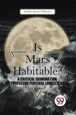 Is Mars Habitable? a Critical Examination of Professor Percival Lowell's Book