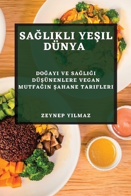 Sağlıklı Yeşil D&uuml;nya - Zeynep Yılmaz