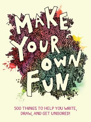 Make Your Own Fun -  Chronicle Books