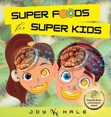 Super Foods for Super Kids - Joy K Hale