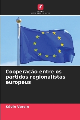 Coopera&ccedil;&atilde;o entre os partidos regionalistas europeus - K&eacute;vin Vercin