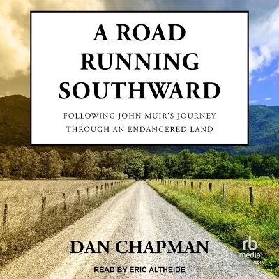 A Road Running Southward - Dan Chapman