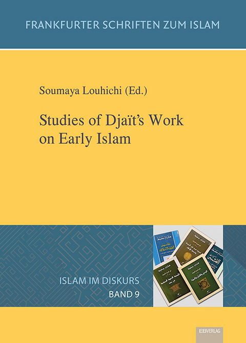 Band 9: Studies of Dja&iuml;t&rsquo;s Work on Early Islam - 