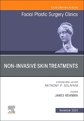 Non-Invasive Skin Treatments, An Issue of Facial Plastic Surgery Clinics of North America