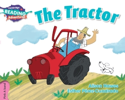 Cambridge Reading Adventures The Tractor Pink A Band - Alison Hawes