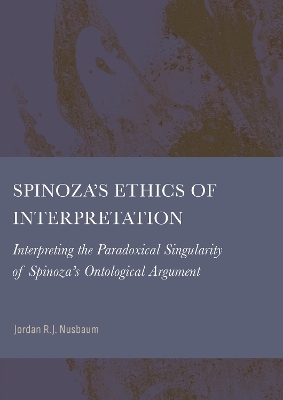 Spinoza s Ethics of Interpretation - Jordan Nusbaum