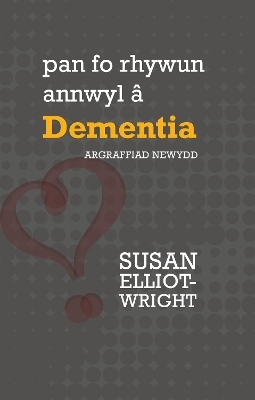 Darllen yn Well: Pan Fo Rhywun Annwyl &acirc; Dementia - Susan Elliot-Wright