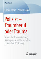 Polizist &ndash; Traumberuf oder Trauma - Harald K&ouml;rper, Andrea K&ouml;rper