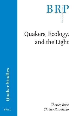 Quakers, Ecology, and the Light - Cherice Bock, Christy Randazzo