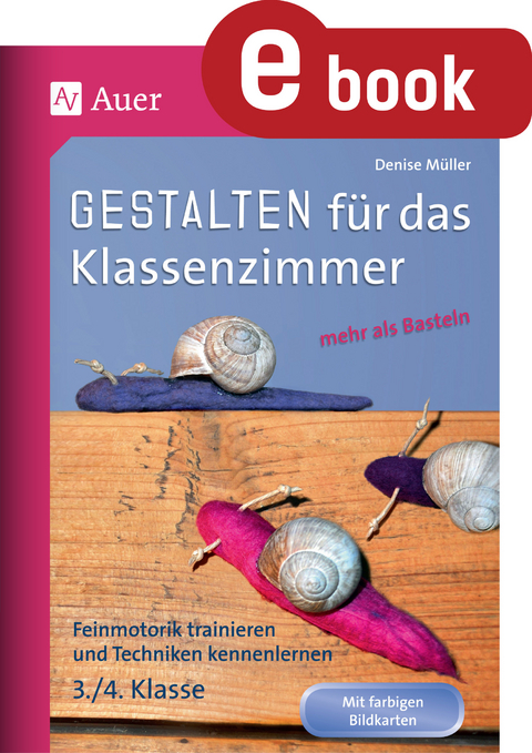 Gestalten Klassenzimmer - mehr als Basteln 3/4 - Denise M&uuml;ller