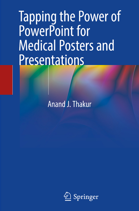 Tapping the Power of PowerPoint for Medical Posters and Presentations - Anand J. Thakur
