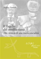Il flagello del neoliberismo - Andrea Ventura