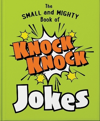The Small and Mighty Book of Knock Knock Jokes -  Oh