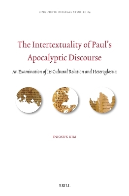 The Intertextuality of Paul&rsquo;s Apocalyptic Discourse - Doosuk Kim
