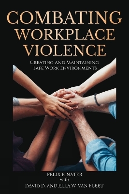 Combating Workplace Violence - Felix P. Nater, David D. Van Fleet, Ella W. Van Fleet