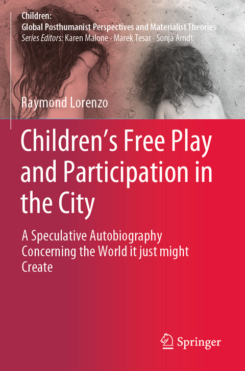 Children&rsquo;s Free Play and Participation in the City - Raymond Lorenzo
