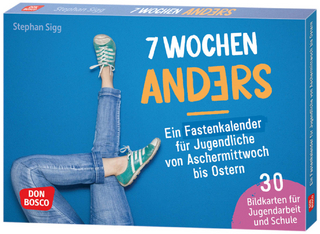 7 Wochen anders: ein Fastenkalender für Jugendliche von Aschermittwoch bis Ostern, m. 1 Beilage