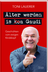 &Auml;lter werden is (ko)a Gaudi - Toni Lauerer