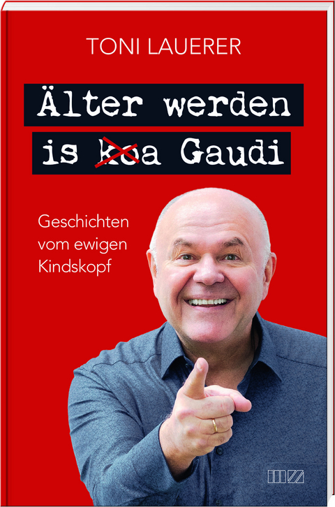 &Auml;lter werden is (ko)a Gaudi - Toni Lauerer