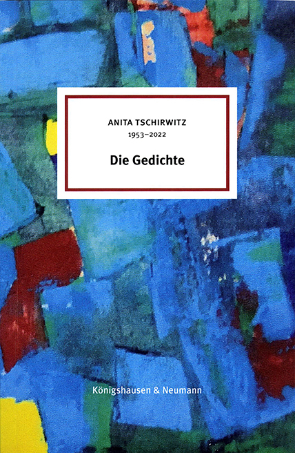 Die Gedichte - Anita Tschirwitz