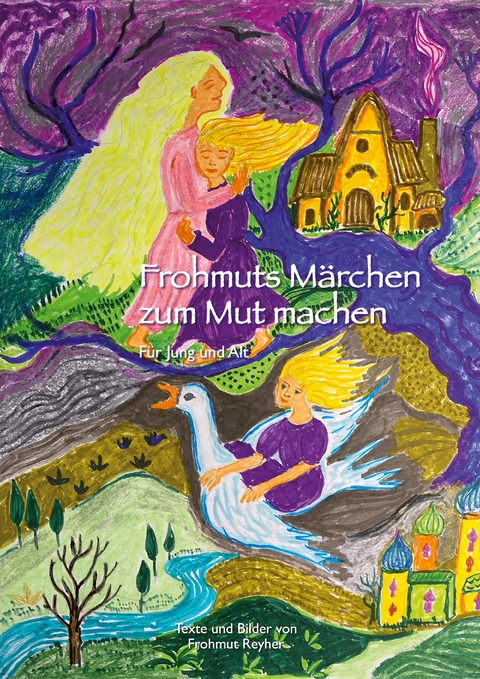 Frohmuts M&auml;rchen zum Mut machen - Frohmut Reyher
