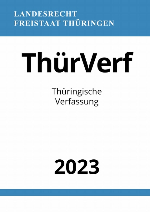 Th&uuml;ringische Verfassung - Th&uuml;rVerf 2023 - Ronny Studier