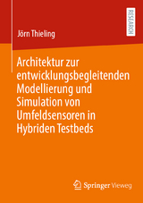 Architektur zur entwicklungsbegleitenden Modellierung und Simulation von Umfeldsensoren in Hybriden Testbeds - J&ouml;rn Thieling