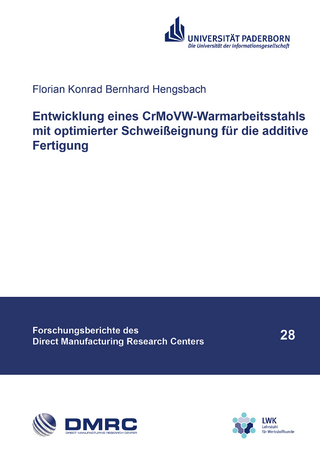 Entwicklung eines CrMoVW-Warmarbeitsstahls mit optimierter Schweißeignung für die additive Fertigung