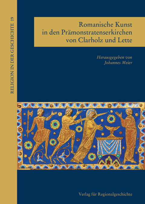 Romanische Kunst in den Pr&auml;monstratenserkirchen von Clarholz und Lette - 