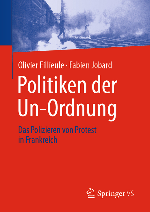 Politiken der Un-Ordnung - Olivier Fillieule, Fabien Jobard