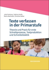 Texte verfassen in der Primarstufe - Julia Festman, Sabrina Gerth, Maria Mairhofer, Christine Reiter