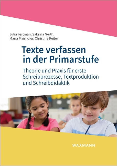 Texte verfassen in der Primarstufe - Julia Festman, Sabrina Gerth, Maria Mairhofer, Christine Reiter
