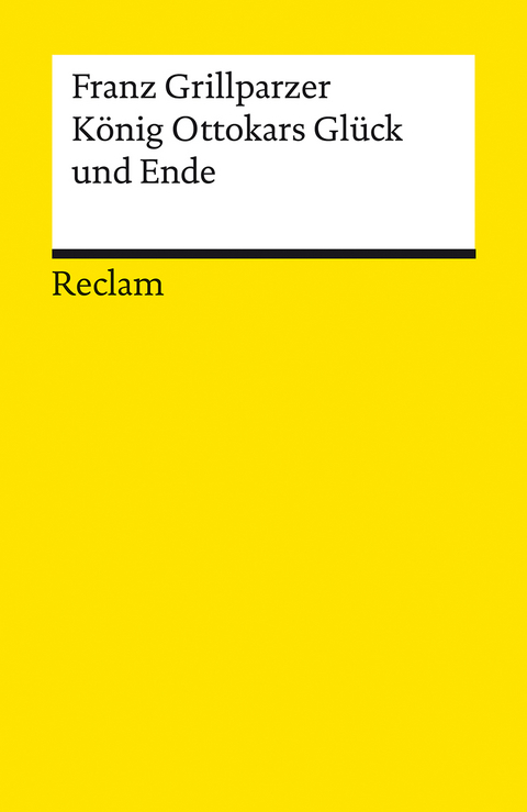 K&ouml;nig Ottokars Gl&uuml;ck und Ende - Franz Grillparzer