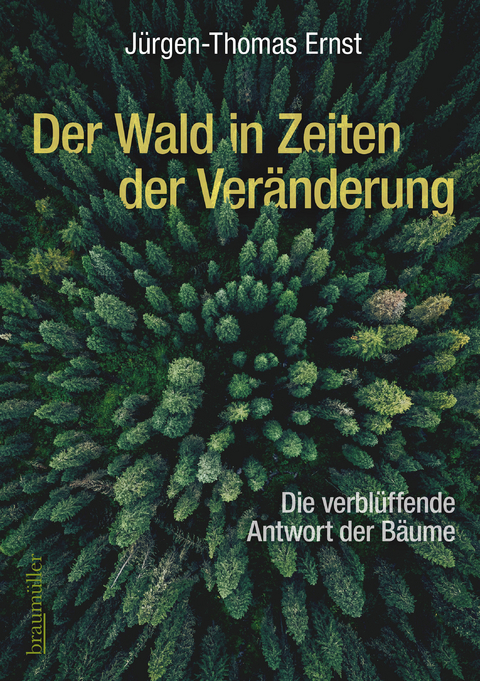 Der Wald in Zeiten der Ver&auml;nderung - J&uuml;rgen-Thomas Ernst