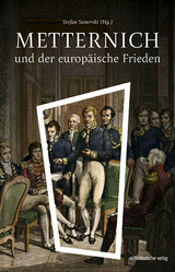 Metternich und der europ&auml;ische Frieden - 