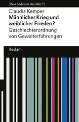 M&auml;nnlicher Krieg und weiblicher Frieden? - Claudia Kemper