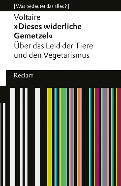 "Dieses widerliche Gemetzel". &Uuml;ber das Leid der Tiere und den Vegetarismus -  Voltaire