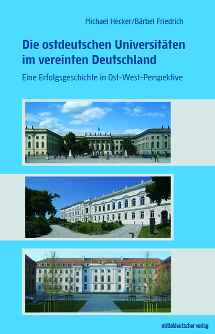 Die ostdeutschen Universit&auml;ten im vereinten Deutschland - Michael Hecker, B&auml;rbel Friedrich