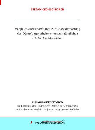 Vergleich dreier Verfahren zur Charakterisierung des Dämpfungsverhaltens von zahnärztlichen CAD/CAM-Materialen