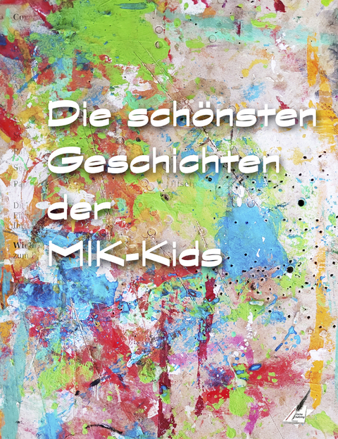 Die sch&ouml;nsten Geschichten der MIK-Kids - Markus W&ouml;hrer und die MIK-Kids