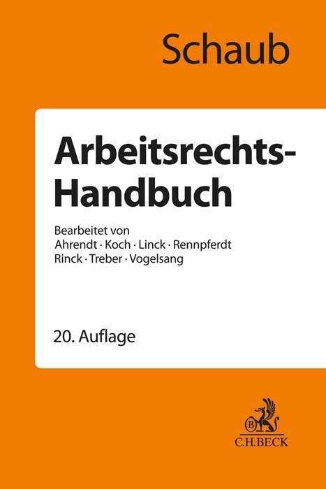 Arbeitsrechts-Handbuch - Günter Schaub, Martina Ahrendt, Ulrich Koch, Rüdiger Linck, Maren Rennpferdt, Ursula Rinck, Jürgen Treber, Hinrich Vogelsang