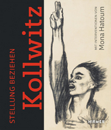 Stellung beziehen - K&auml;the Kollwitz - Mona Hatoum