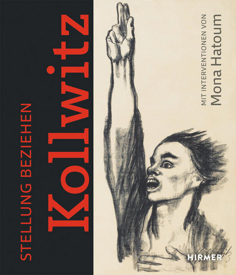 Stellung beziehen - K&auml;the Kollwitz - Mona Hatoum