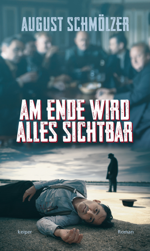 Am Ende wird alles sichtbar - August Schm&ouml;lzer