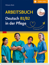 Arbeitsbuch Deutsch B1/B2 in der Pflege - Melanie B&ouml;ck