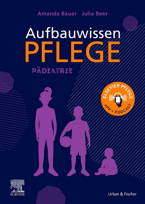 Aufbauwissen Pflege: P&auml;diatrie - Amanda Bauer, Julia Beer
