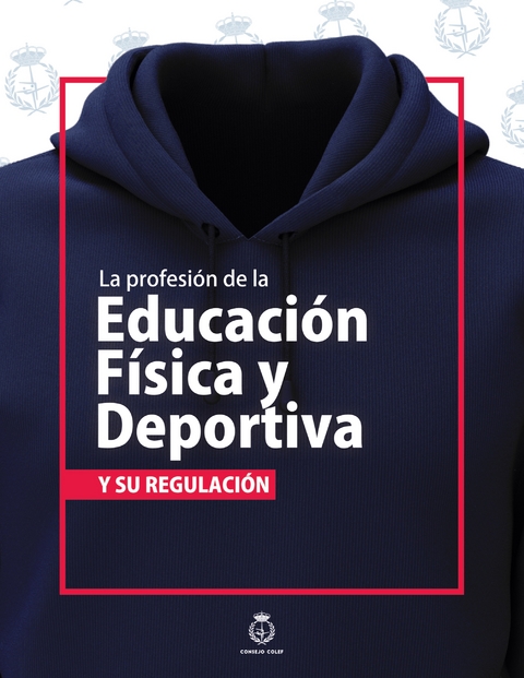 La profesi&oacute;n de la Educaci&oacute;n F&iacute;sica y Deportiva y su regulaci&oacute;n - Carlota D&iacute;ez Rico, Alberto Palomar Olmeda, Gil Manuel Perea Crespillo