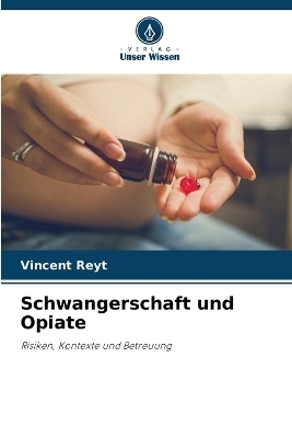 Schwangerschaft und Opiate - Vincent Reyt